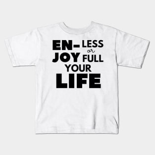 Enjoy Your Life Kids T-Shirt